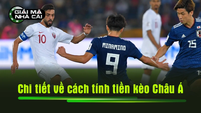 Chi tiết về cách tính tiền kèo Châu Á