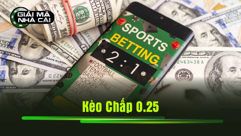 Kèo Chấp 0.25