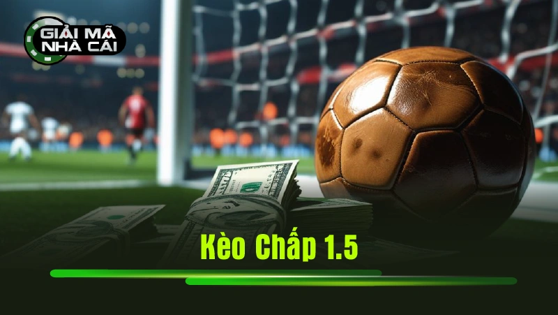 Kèo Chấp 1.5