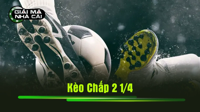 kèo chấp 2 1/4