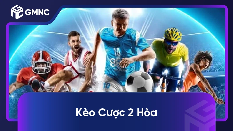 Kèo cược 2 hoà