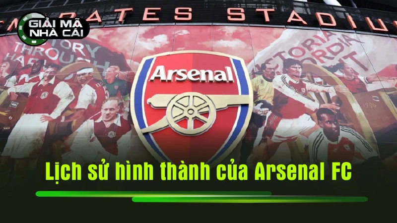 Lịch sử hình thành của Arsenal FC