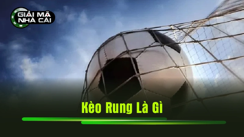 kèo rung là gì