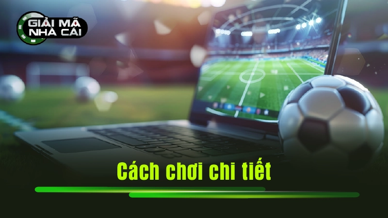Cách chơi chi tiết