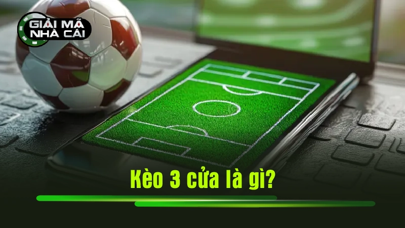 Kèo 3 cửa là gì?