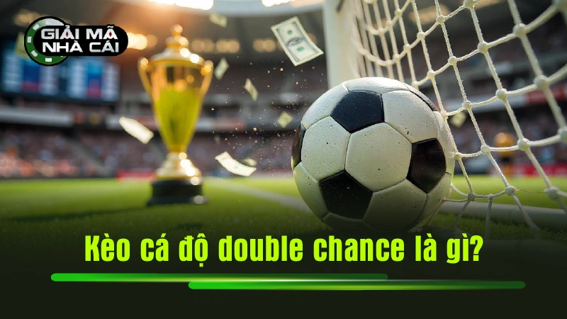 Kèo cá độ double chance là gì?