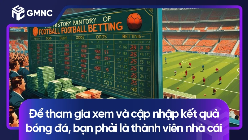 Để tham gia xem và cập nhập kết quả bóng đá, bạn phải là thành viên nhà cái